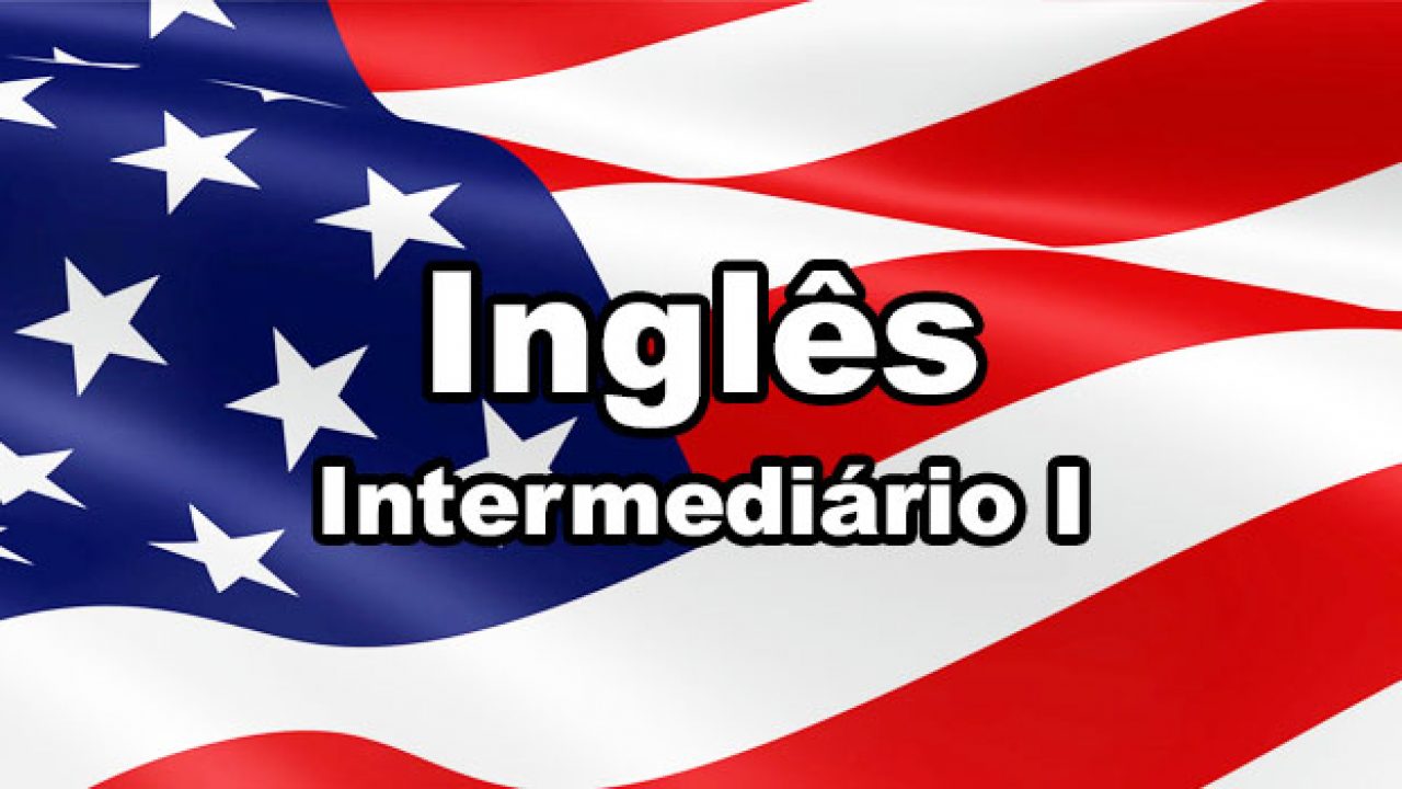 Curso de Inglês Intermediário I GRÁTIS