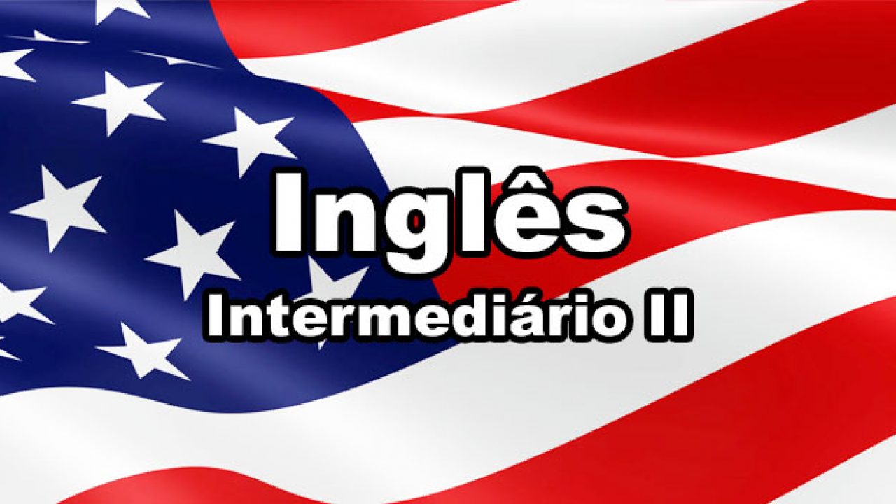 Curso Ingles intermediario- aula 2 - Inglês